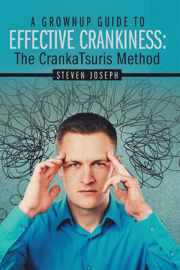 A Grownup Guide to Effective Crankiness: The CrankaTsuris Method