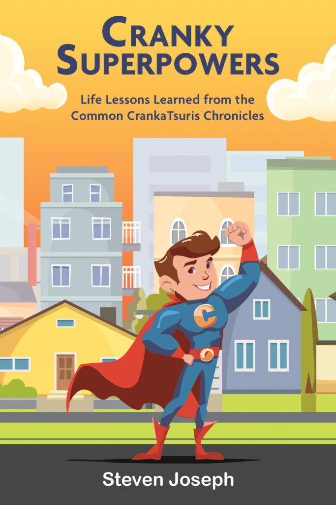 Cranky Superpowers -Life Lessons Learned from the Common CrankaTsuris Chronicles